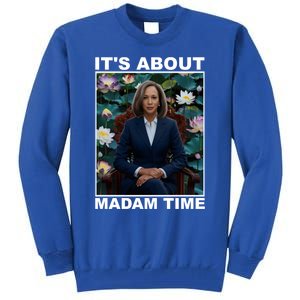 ItS About Madam Time Kamala Harris Gift Tall Sweatshirt