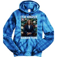 ItS About Madam Time Kamala Harris Gift Tie Dye Hoodie