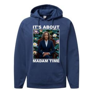 ItS About Madam Time Kamala Harris Gift Performance Fleece Hoodie