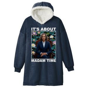 ItS About Madam Time Kamala Harris Gift Hooded Wearable Blanket