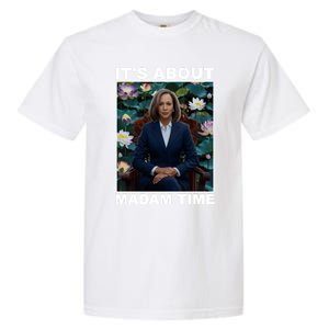 ItS About Madam Time Kamala Harris Gift Garment-Dyed Heavyweight T-Shirt