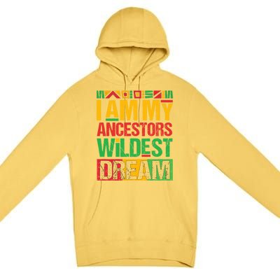 I Am My Ancestors' Wildest Dreams Distressed Vintage Gift Premium Pullover Hoodie