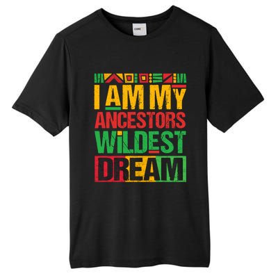 I Am My Ancestors' Wildest Dreams Distressed Vintage Gift Tall Fusion ChromaSoft Performance T-Shirt