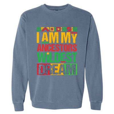 I Am My Ancestors' Wildest Dreams Distressed Vintage Gift Garment-Dyed Sweatshirt