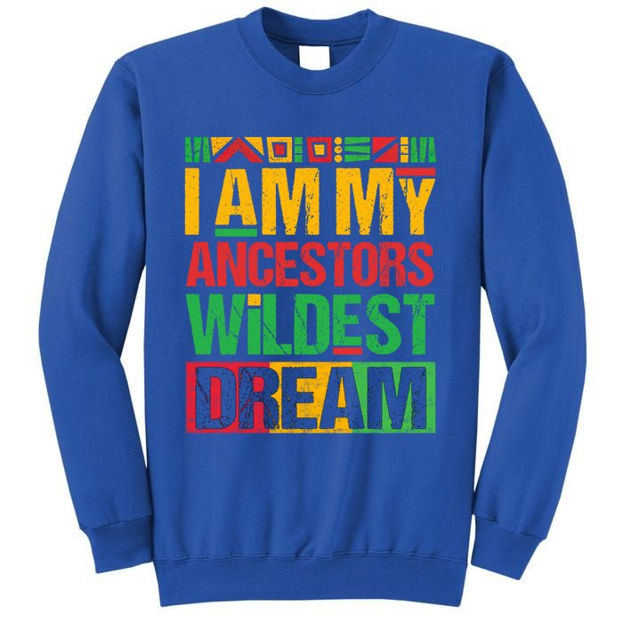 I Am My Ancestors' Wildest Dreams Distressed Vintage Gift Sweatshirt