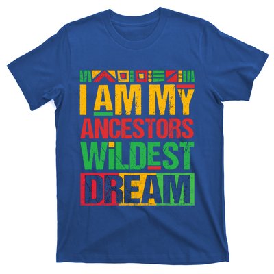 I Am My Ancestors' Wildest Dreams Distressed Vintage Gift T-Shirt