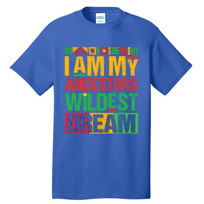 I Am My Ancestors' Wildest Dreams Distressed Vintage Gift Tall T-Shirt