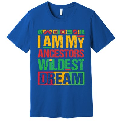 I Am My Ancestors' Wildest Dreams Distressed Vintage Gift Premium T-Shirt