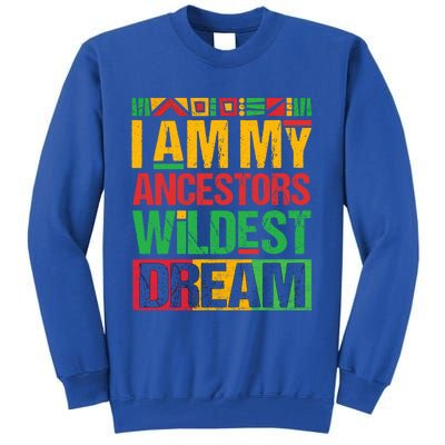 I Am My Ancestors' Wildest Dreams Distressed Vintage Gift Tall Sweatshirt