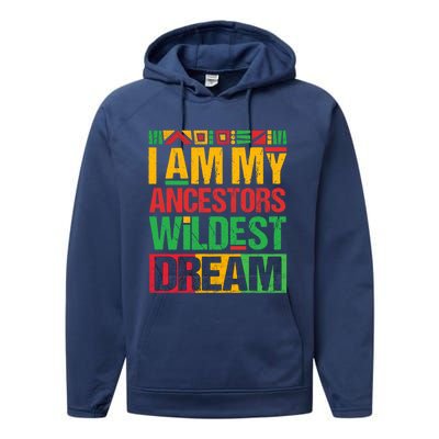 I Am My Ancestors' Wildest Dreams Distressed Vintage Gift Performance Fleece Hoodie