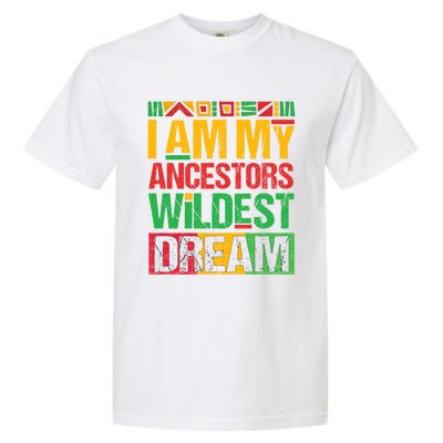 I Am My Ancestors' Wildest Dreams Distressed Vintage Gift Garment-Dyed Heavyweight T-Shirt