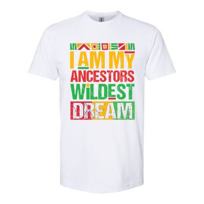 I Am My Ancestors' Wildest Dreams Distressed Vintage Gift Softstyle CVC T-Shirt