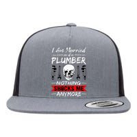 I Am Married And A Plumber Nothing Shocks Me Funny Plumber Flat Bill Trucker Hat