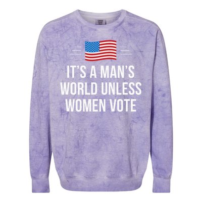 ItS A ManS World Unless Women Vote Colorblast Crewneck Sweatshirt