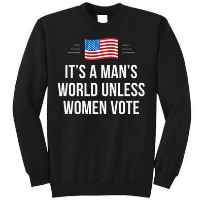 ItS A ManS World Unless Women Vote Sweatshirt