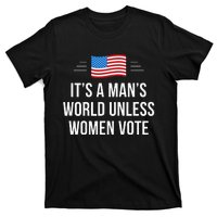 ItS A ManS World Unless Women Vote T-Shirt