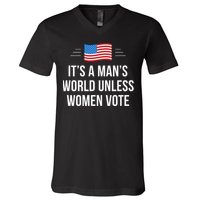 ItS A ManS World Unless Women Vote V-Neck T-Shirt