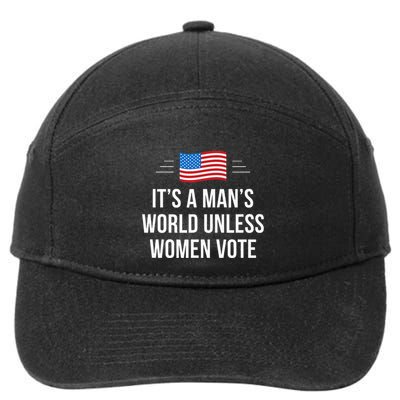 ItS A ManS World Unless Women Vote 7-Panel Snapback Hat
