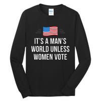 ItS A ManS World Unless Women Vote Tall Long Sleeve T-Shirt