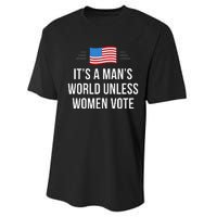 ItS A ManS World Unless Women Vote Performance Sprint T-Shirt