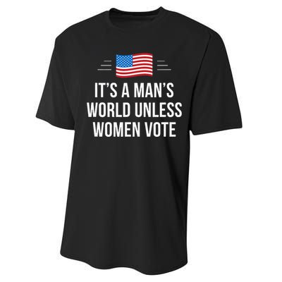 ItS A ManS World Unless Women Vote Performance Sprint T-Shirt