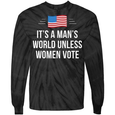 ItS A ManS World Unless Women Vote Tie-Dye Long Sleeve Shirt