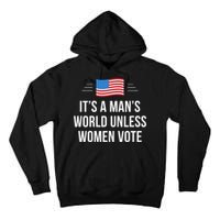 ItS A ManS World Unless Women Vote Tall Hoodie