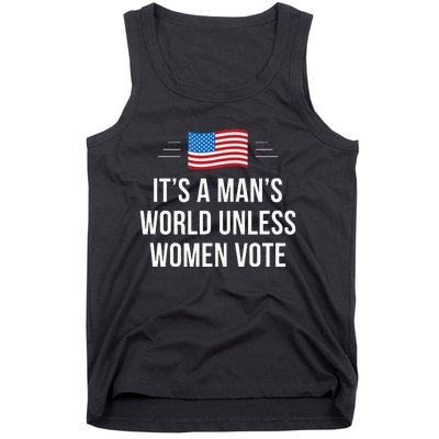 ItS A ManS World Unless Women Vote Tank Top