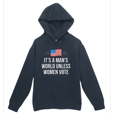 ItS A ManS World Unless Women Vote Urban Pullover Hoodie