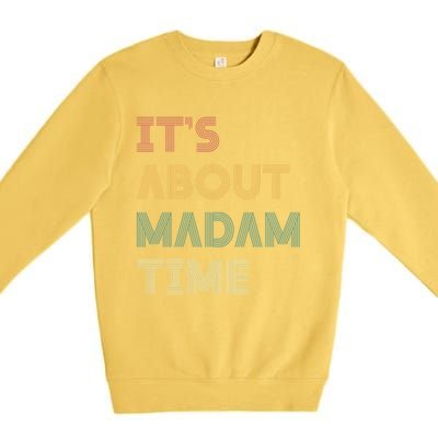 ItS About Madam Time Retro Vintage Gift Premium Crewneck Sweatshirt