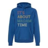 ItS About Madam Time Retro Vintage Gift Premium Hoodie