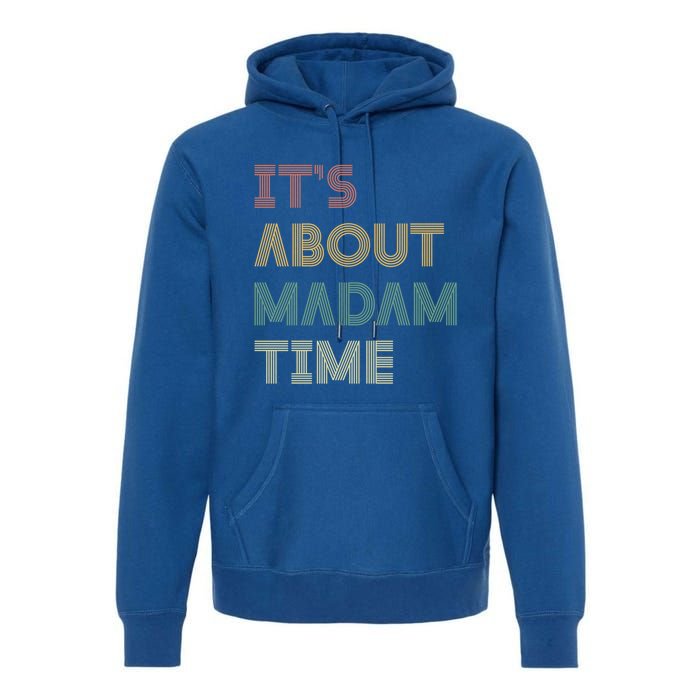 ItS About Madam Time Retro Vintage Gift Premium Hoodie