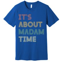 ItS About Madam Time Retro Vintage Gift Premium T-Shirt