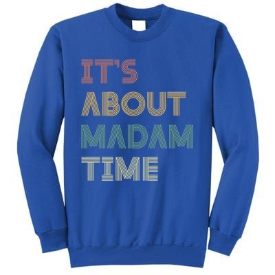 ItS About Madam Time Retro Vintage Gift Tall Sweatshirt