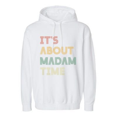 ItS About Madam Time Retro Vintage Gift Garment-Dyed Fleece Hoodie