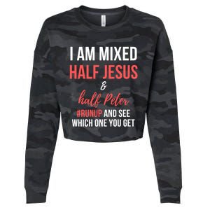 I Am Mixed Half Jesus And Half Peter #Runup And See Gift Cropped Pullover Crew