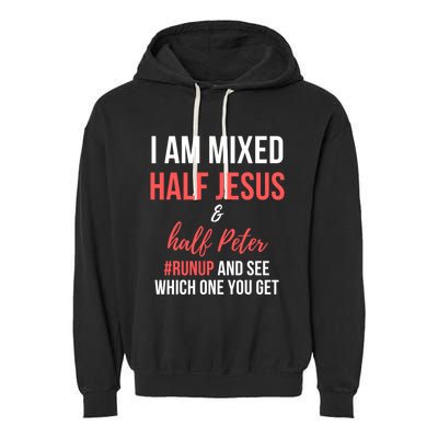 I Am Mixed Half Jesus And Half Peter #Runup And See Gift Garment-Dyed Fleece Hoodie