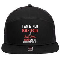 I Am Mixed Half Jesus And Half Peter #Runup And See Gift 7 Panel Mesh Trucker Snapback Hat
