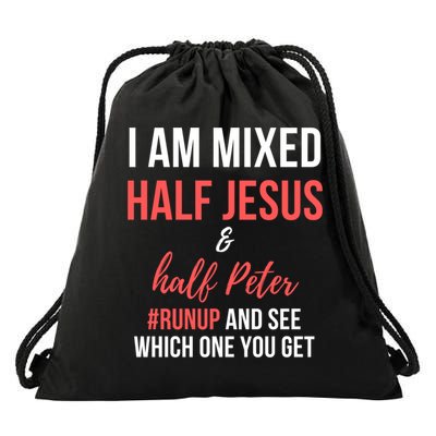 I Am Mixed Half Jesus And Half Peter #Runup And See Gift Drawstring Bag