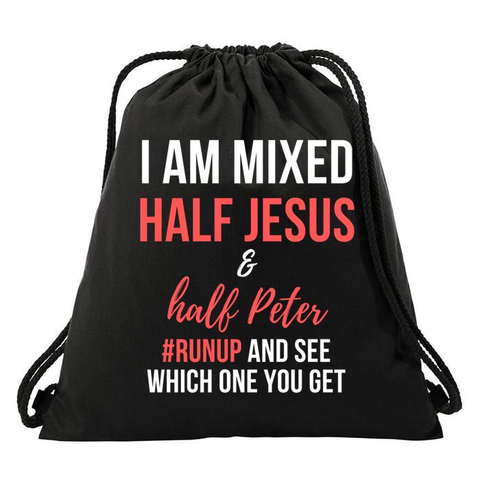 I Am Mixed Half Jesus And Half Peter #Runup And See Gift Drawstring Bag