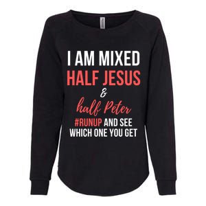 I Am Mixed Half Jesus And Half Peter #Runup And See Gift Womens California Wash Sweatshirt