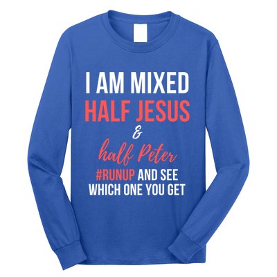 I Am Mixed Half Jesus And Half Peter #Runup And See Gift Long Sleeve Shirt