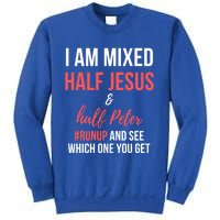 I Am Mixed Half Jesus And Half Peter #Runup And See Gift Sweatshirt