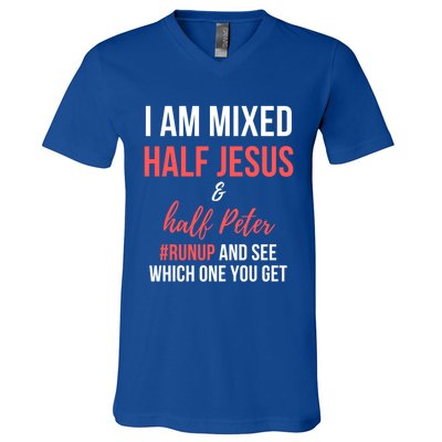 I Am Mixed Half Jesus And Half Peter #Runup And See Gift V-Neck T-Shirt