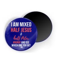 I Am Mixed Half Jesus And Half Peter #Runup And See Gift Magnet