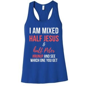 I Am Mixed Half Jesus And Half Peter #Runup And See Gift Women's Racerback Tank