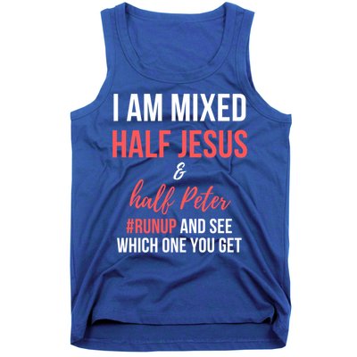 I Am Mixed Half Jesus And Half Peter #Runup And See Gift Tank Top