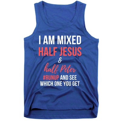 I Am Mixed Half Jesus And Half Peter #Runup And See Gift Tank Top