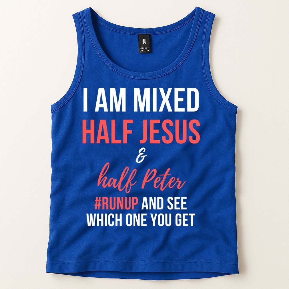 I Am Mixed Half Jesus And Half Peter #Runup And See Gift Tank Top