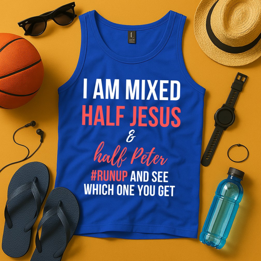 I Am Mixed Half Jesus And Half Peter #Runup And See Gift Tank Top